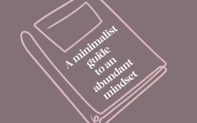 A Minimalist Guide to an Abundant Mindset